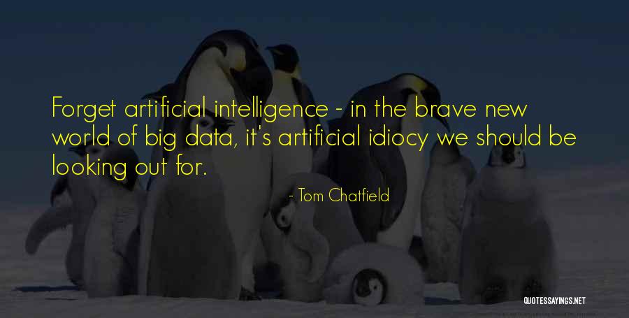 Idiocy Quotes By Tom Chatfield