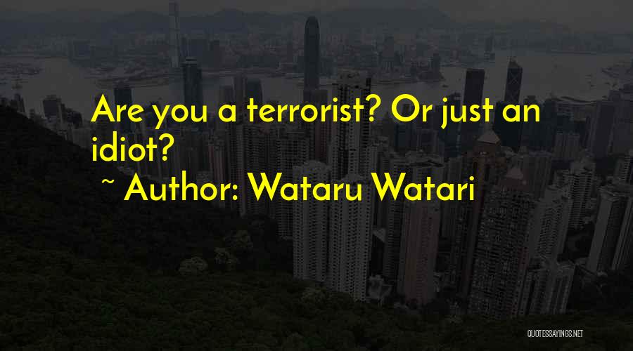 Idiocy Quotes By Wataru Watari