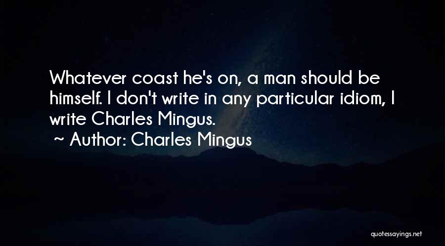 Idiom Quotes By Charles Mingus