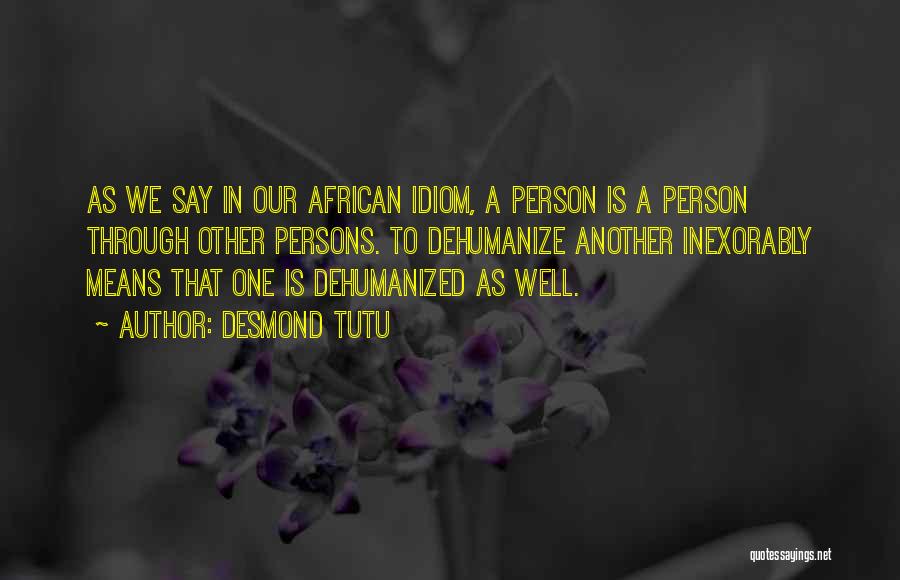 Idiom Quotes By Desmond Tutu