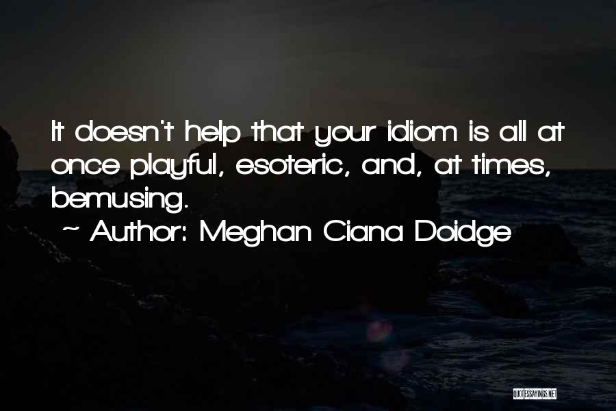 Idiom Quotes By Meghan Ciana Doidge