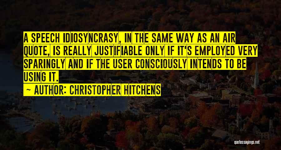 Idiosyncrasy Quotes By Christopher Hitchens