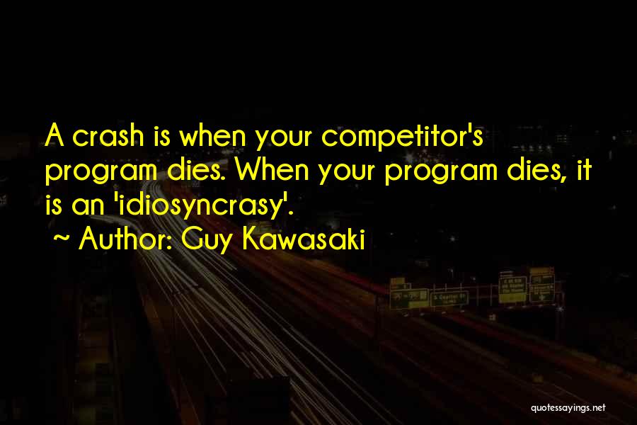 Idiosyncrasy Quotes By Guy Kawasaki