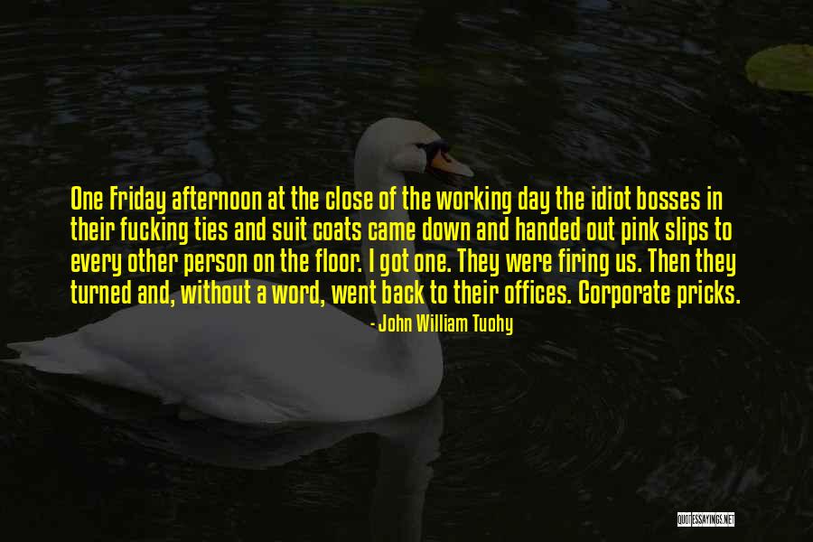 Idiot Bosses Quotes By John William Tuohy Idiot Bosses Quotes By John William Tuohy