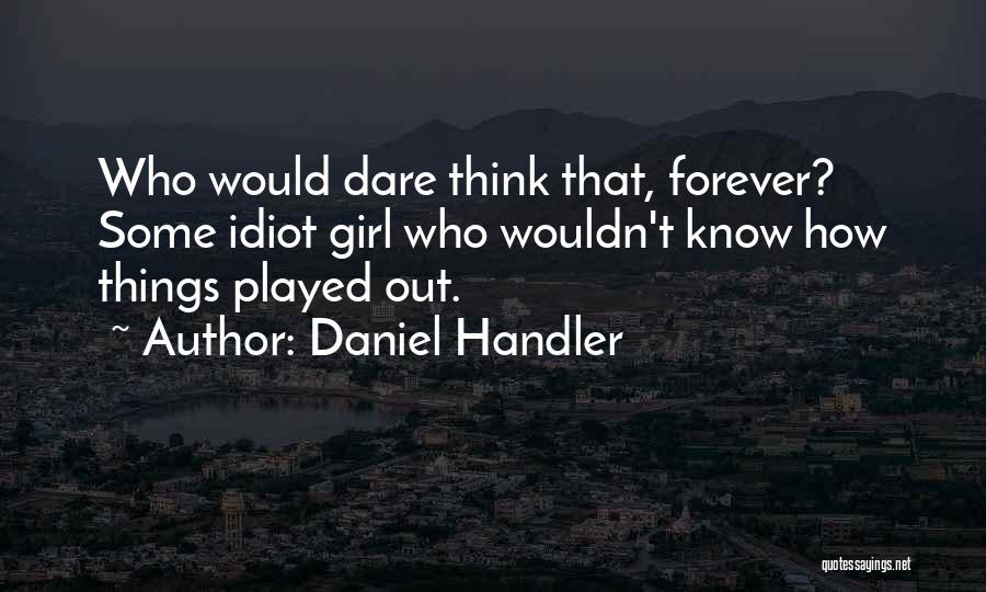Idiot Girl Quotes By Daniel Handler