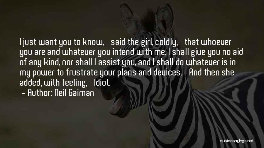 Idiot Girl Quotes By Neil Gaiman