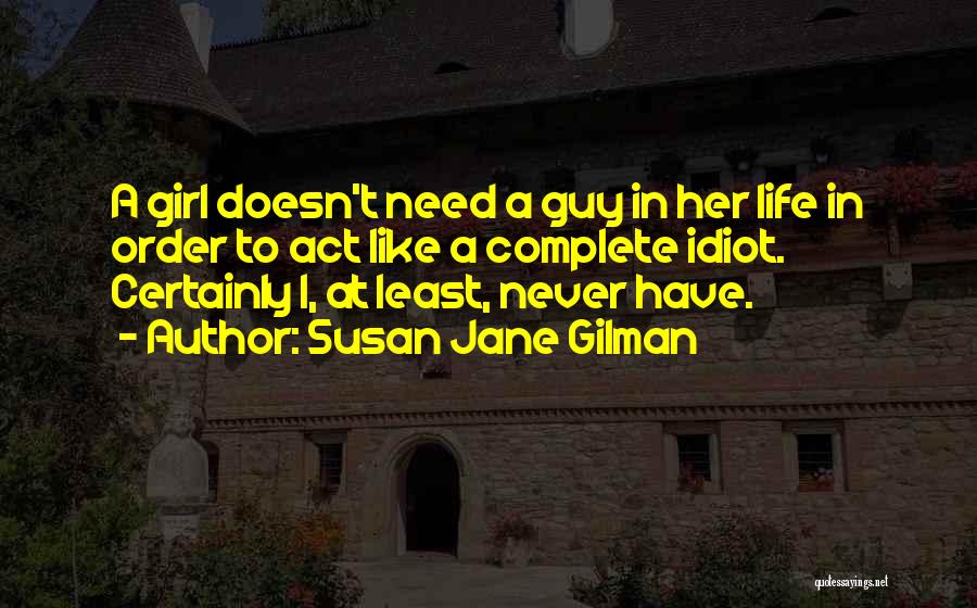 Idiot Girl Quotes By Susan Jane Gilman