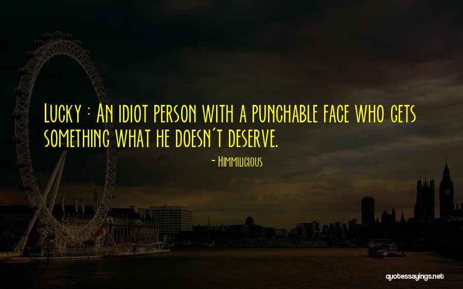 Idiot Person Quotes By Himmilicious