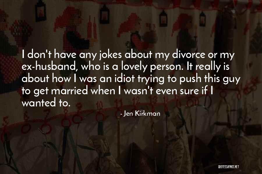 Idiot Person Quotes By Jen Kirkman