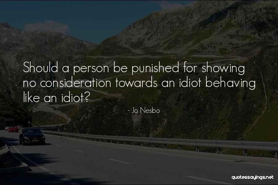 Idiot Person Quotes By Jo Nesbo