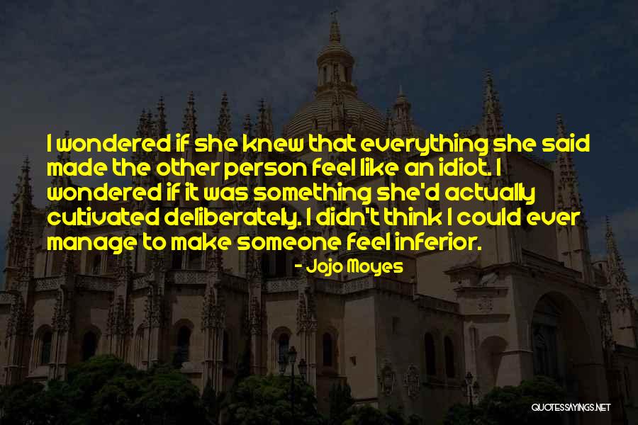 Idiot Person Quotes By Jojo Moyes