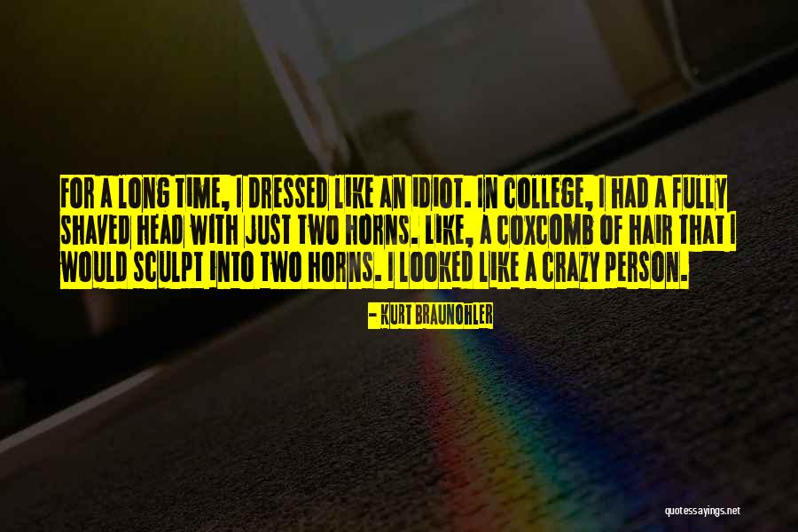Idiot Person Quotes By Kurt Braunohler Idiot Person Quotes By Kurt Braunohler