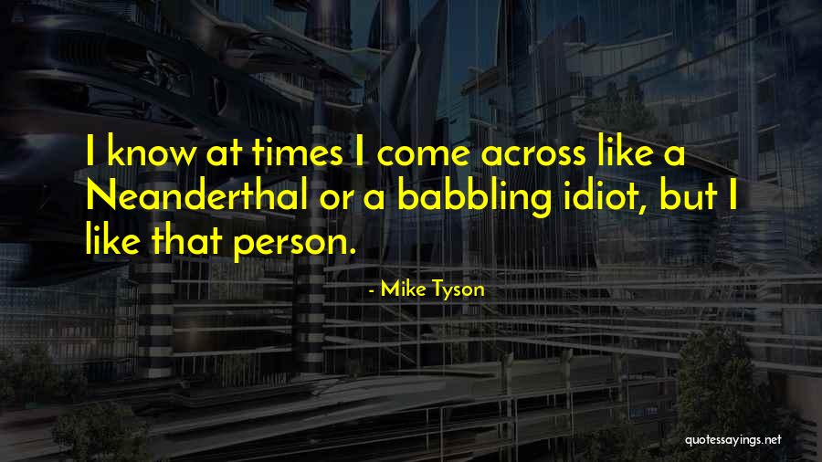 Idiot Person Quotes By Mike Tyson