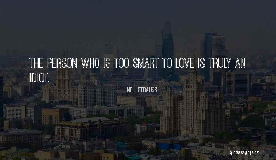 Idiot Person Quotes By Neil Strauss