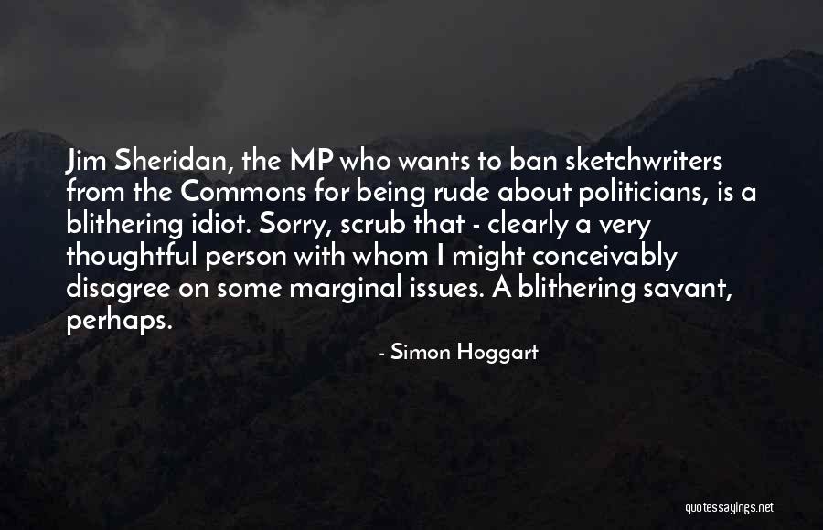 Idiot Person Quotes By Simon Hoggart