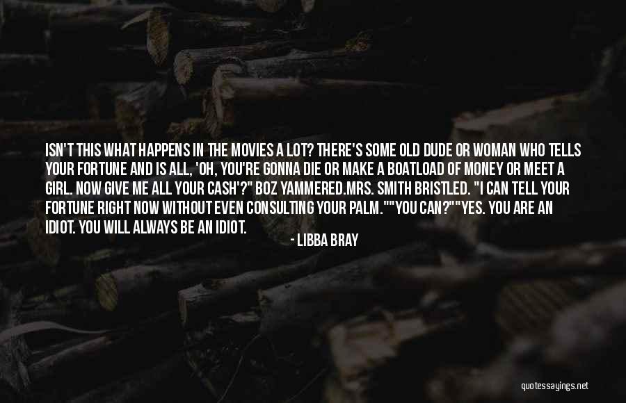 Idiot Woman Quotes By Libba Bray Idiot Woman Quotes By Libba Bray