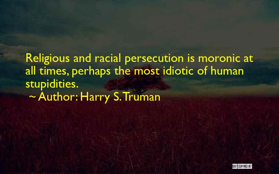 Idiotic Religious Quotes By Harry S. Truman