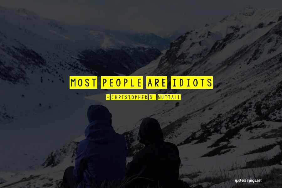Idiots Funny Quotes By Christopher G. Nuttall