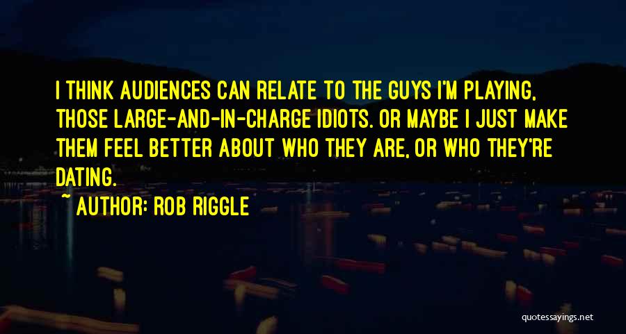 Idiots In Charge Quotes By Rob Riggle
