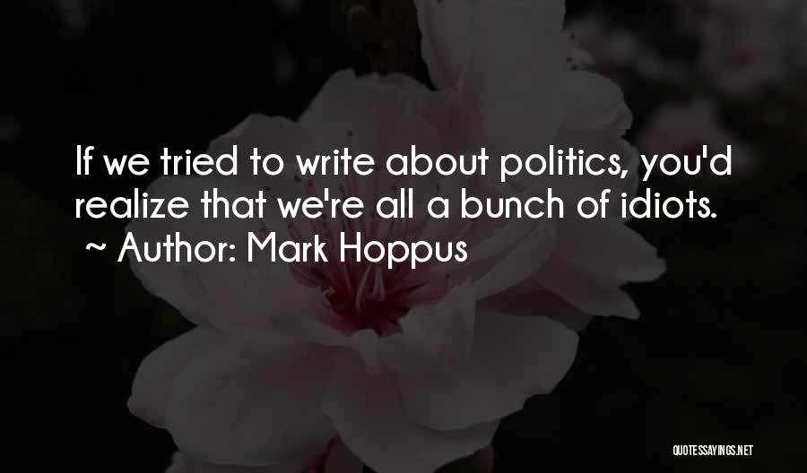 Idiots In Politics Quotes By Mark Hoppus