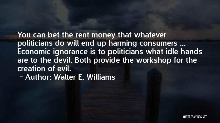 Idle Hands & The Devil Quotes By Walter E. Williams