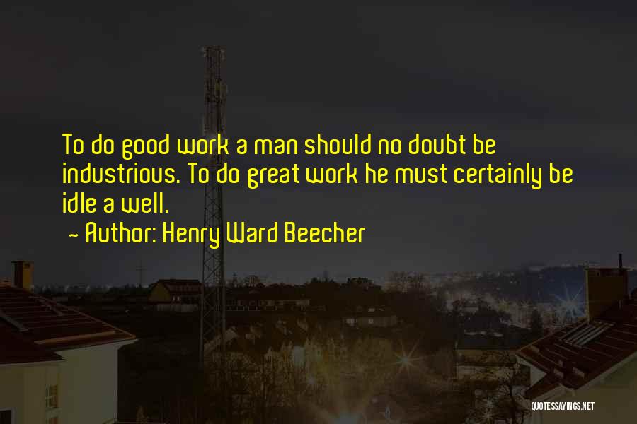 Idle Man Quotes By Henry Ward Beecher