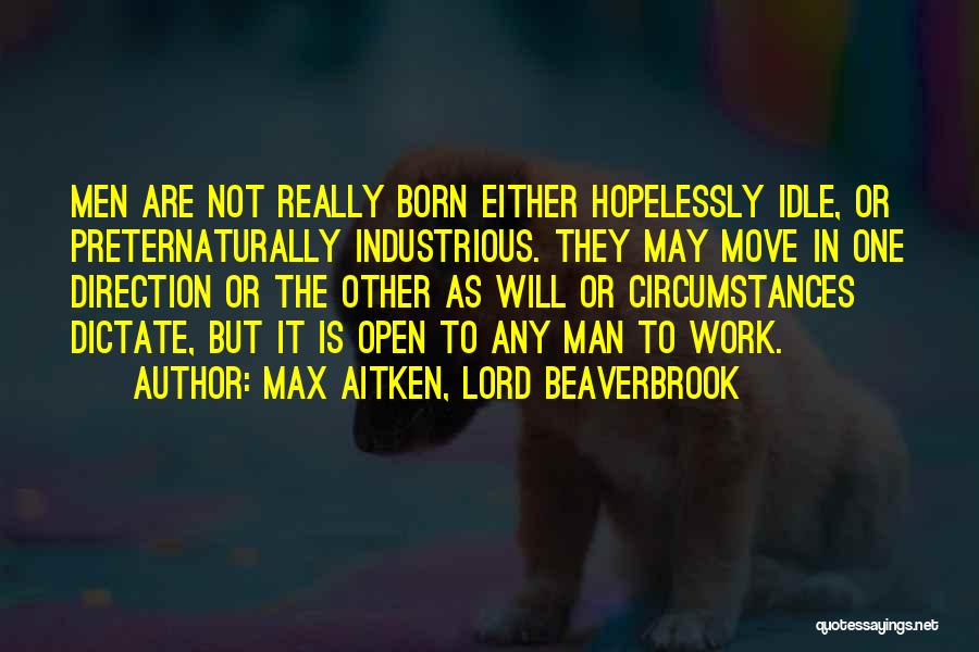 Idle Man Quotes By Max Aitken, Lord Beaverbrook