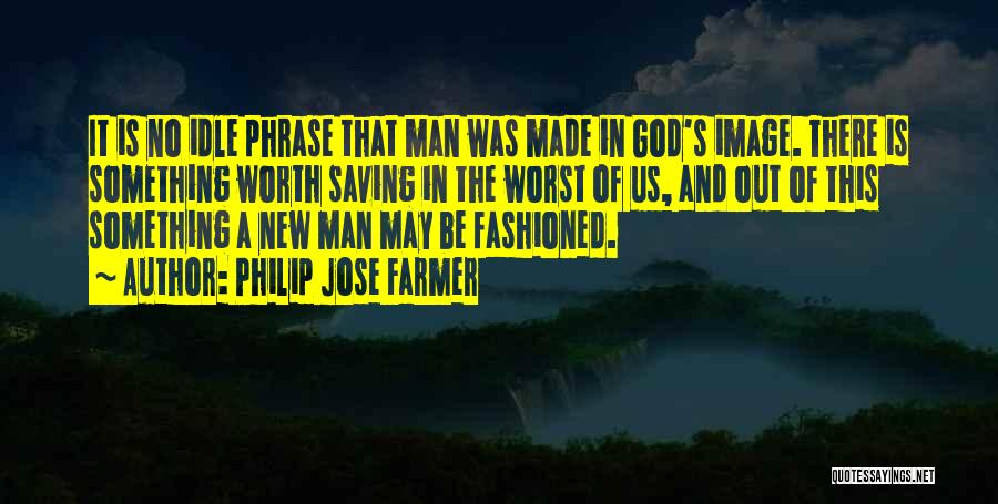 Idle Man Quotes By Philip Jose Farmer