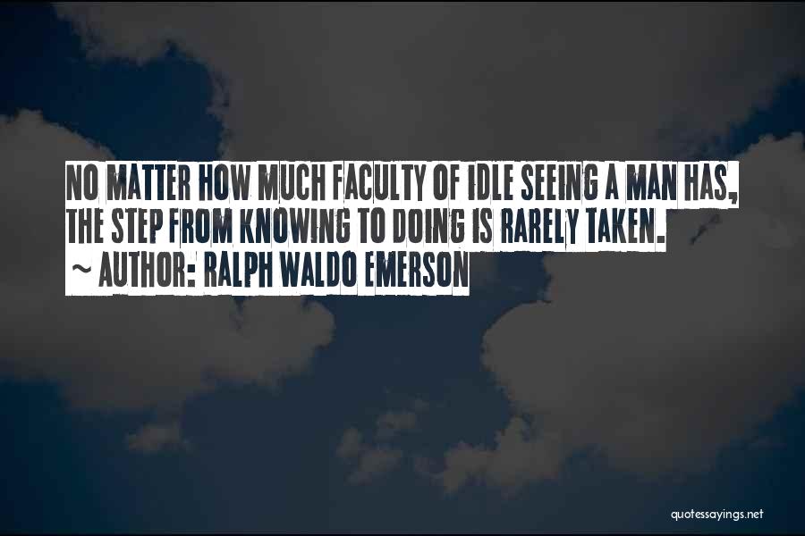 Idle Man Quotes By Ralph Waldo Emerson