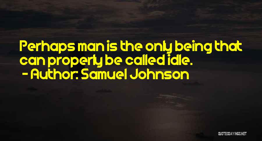 Idle Man Quotes By Samuel Johnson