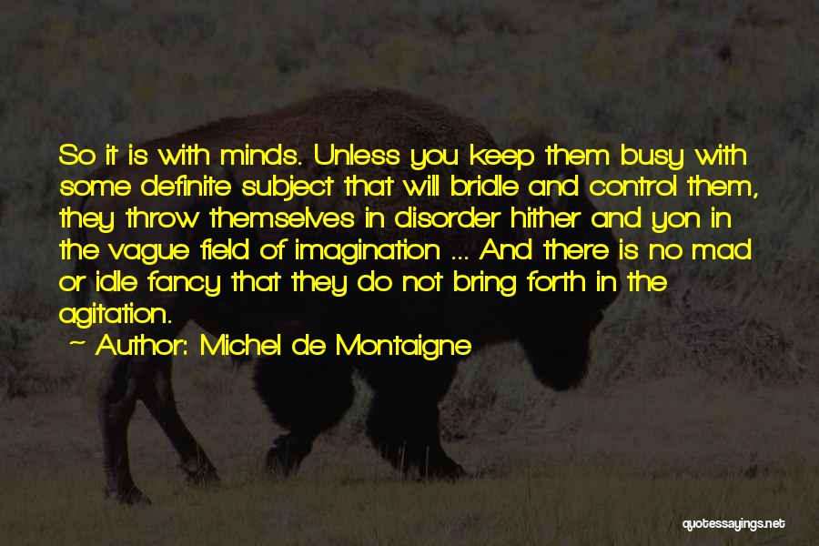 Idle Minds Quotes By Michel De Montaigne