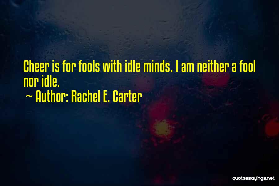 Idle Minds Quotes By Rachel E. Carter