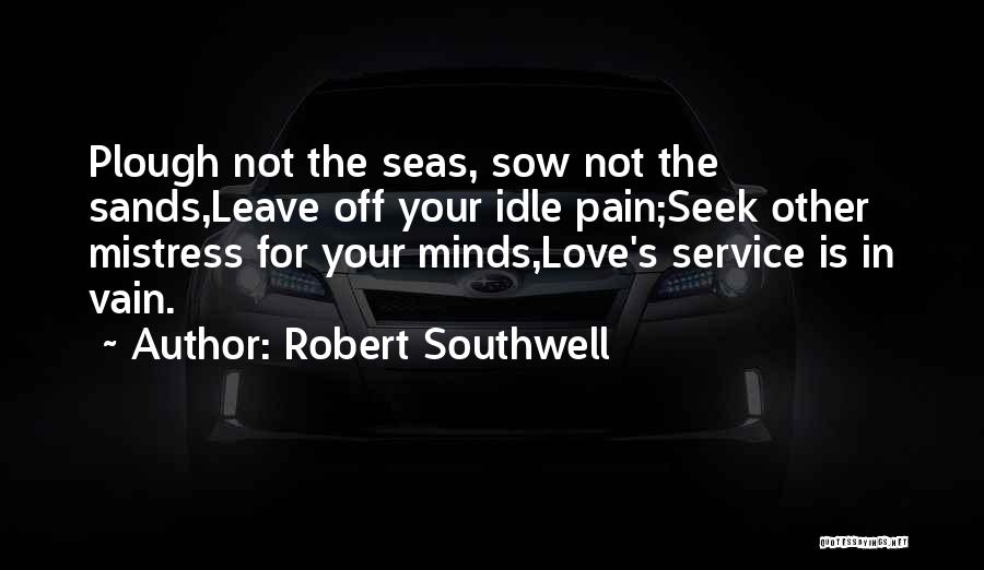 Idle Minds Quotes By Robert Southwell