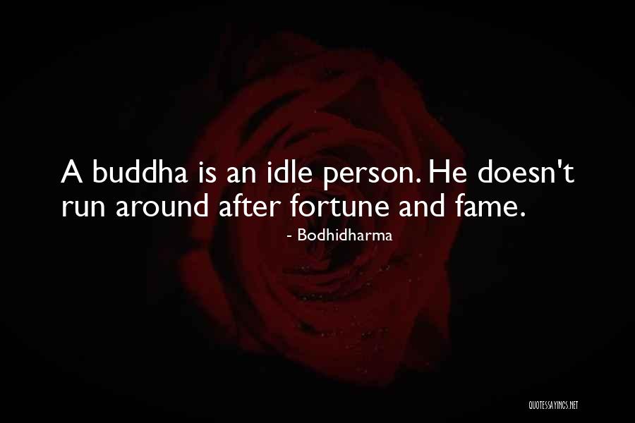 Idle Person Quotes By Bodhidharma