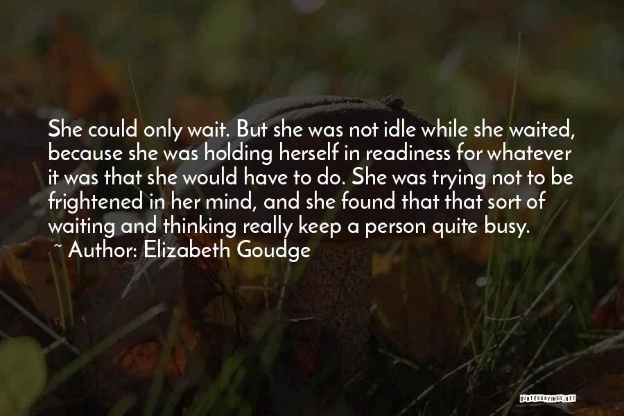 Idle Person Quotes By Elizabeth Goudge