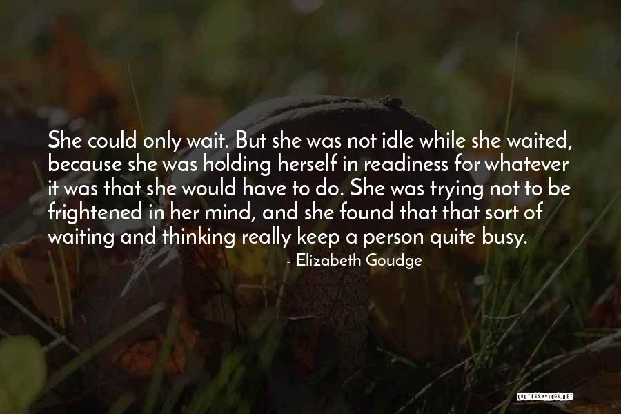 Idle Person Quotes By Elizabeth Goudge Idle Person Quotes By Elizabeth Goudge