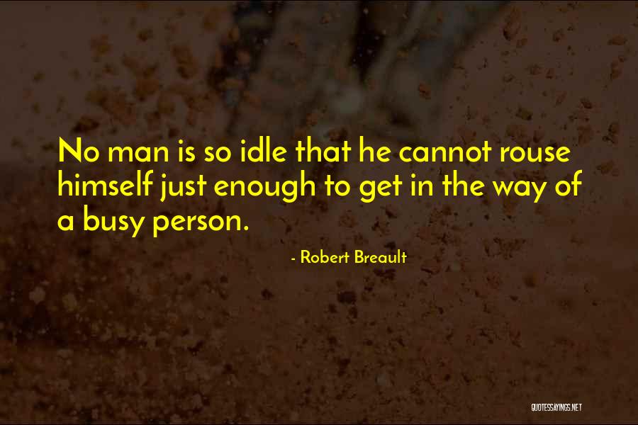 Idle Person Quotes By Robert Breault Idle Person Quotes By Robert Breault