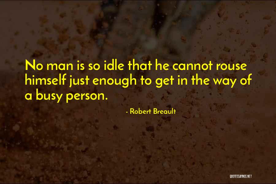 Idle Person Quotes By Robert Breault