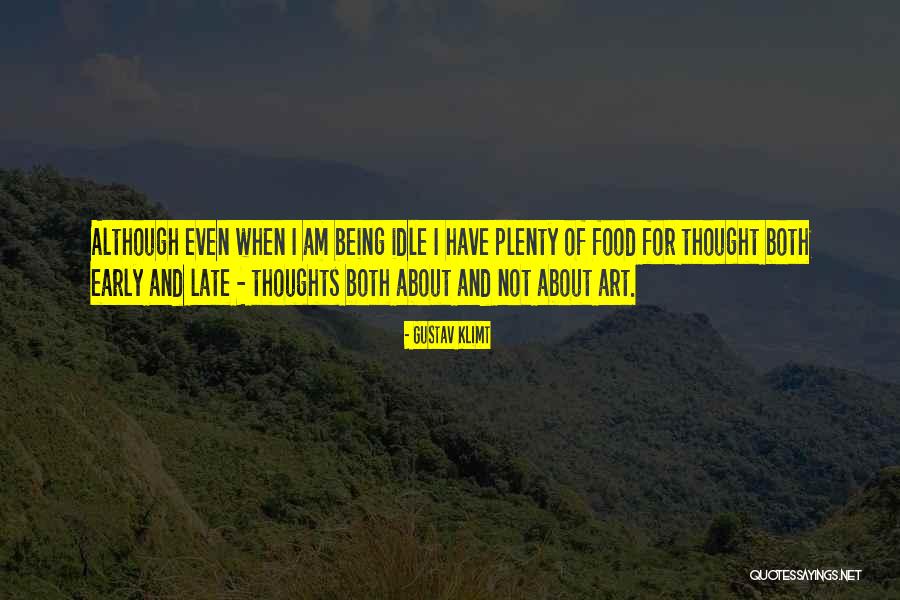 Idle Thoughts Quotes By Gustav Klimt Idle Thoughts Quotes By Gustav Klimt