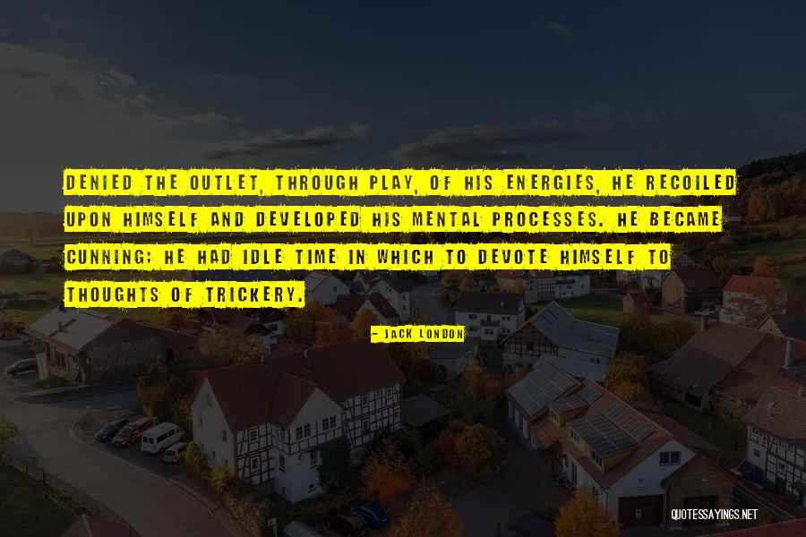 Idle Thoughts Quotes By Jack London Idle Thoughts Quotes By Jack London