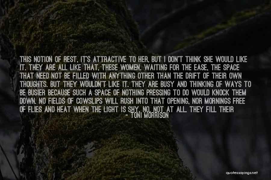 Idle Thoughts Quotes By Toni Morrison Idle Thoughts Quotes By Toni Morrison