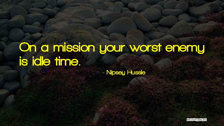 Idle Time Quotes By Nipsey Hussle Idle Time Quotes By Nipsey Hussle