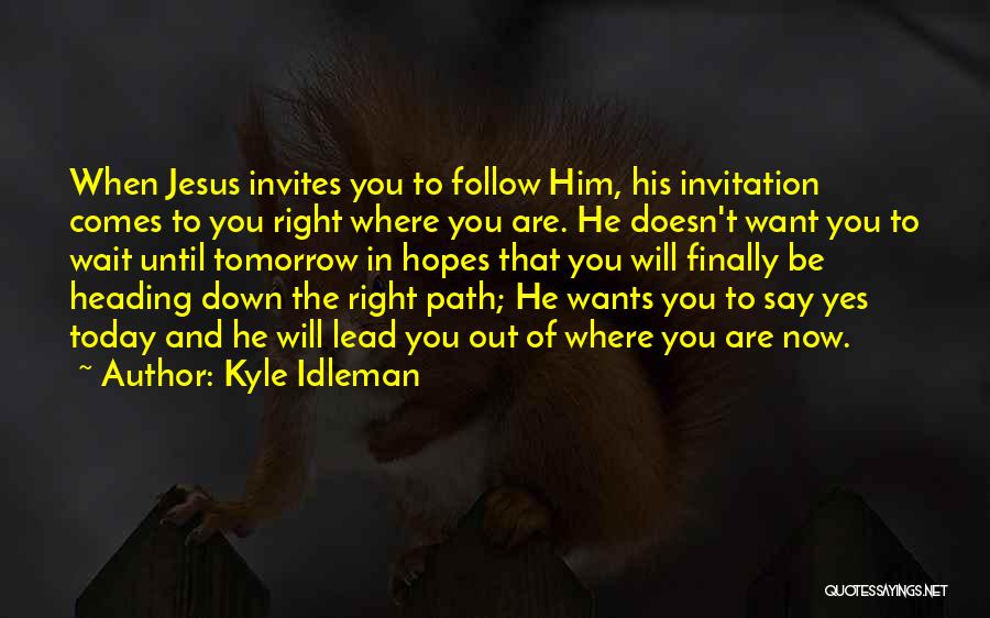 Idleman Quotes By Kyle Idleman