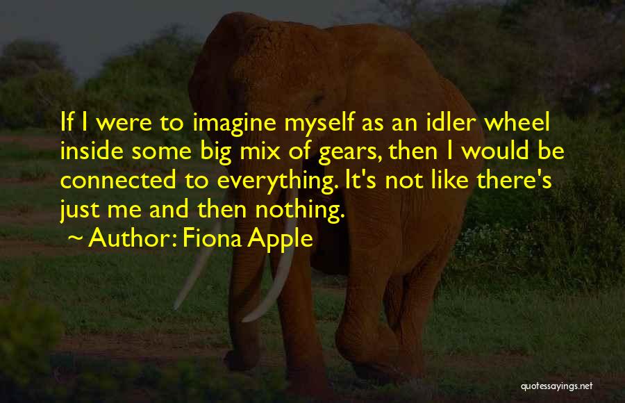 Idlers Quotes By Fiona Apple