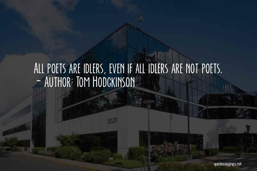 Idlers Quotes By Tom Hodgkinson