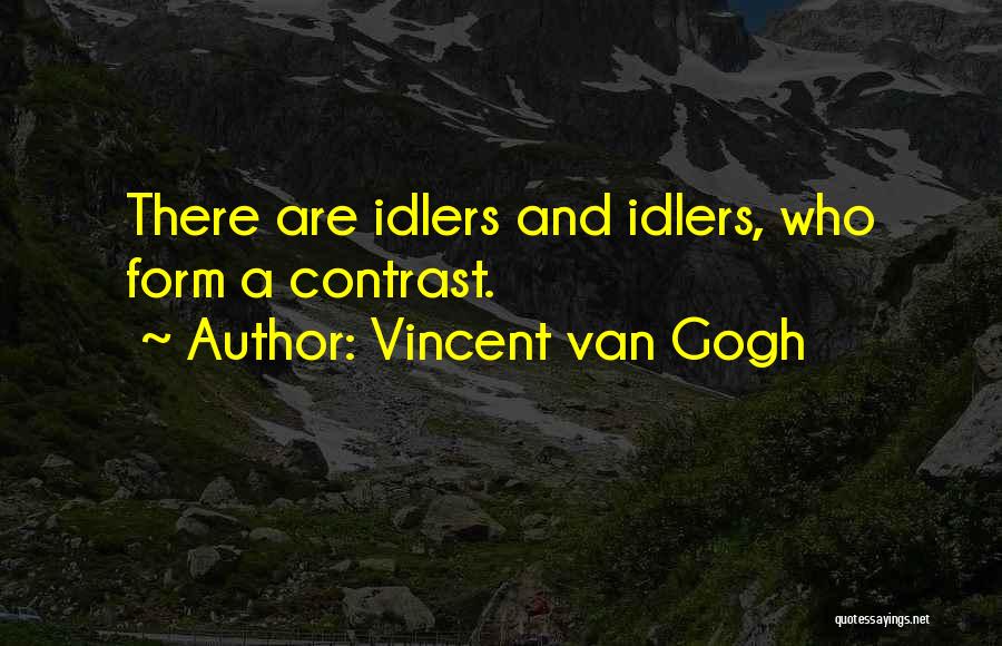 Idlers Quotes By Vincent Van Gogh