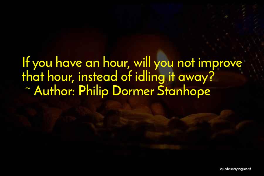 Idling Quotes By Philip Dormer Stanhope