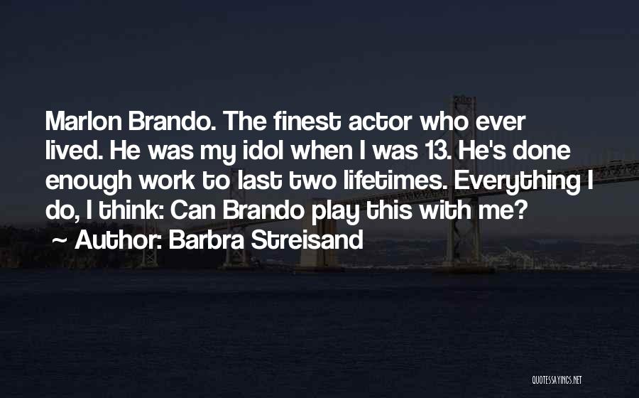 Idol Quotes By Barbra Streisand