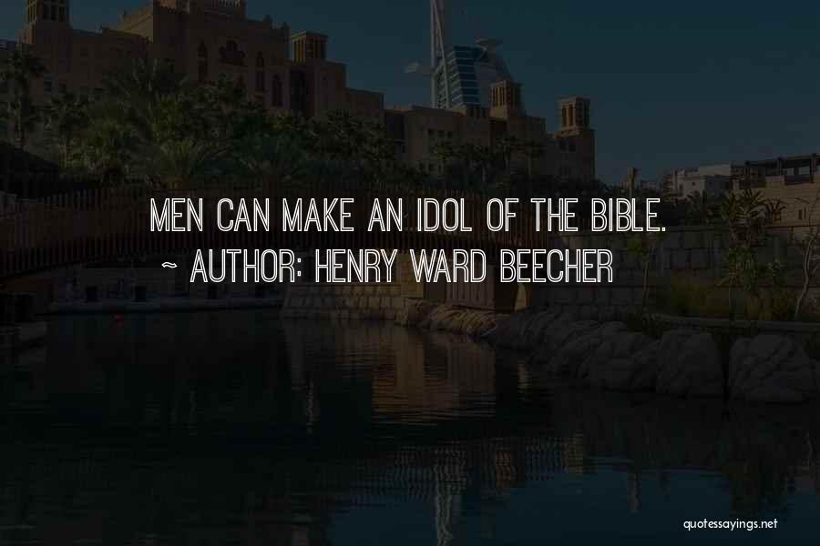 Idol Quotes By Henry Ward Beecher