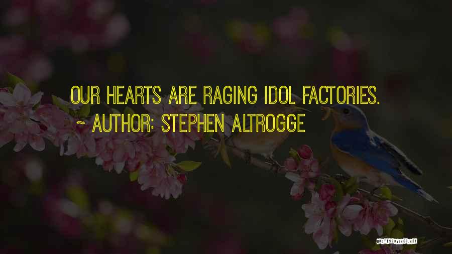 Idol Quotes By Stephen Altrogge